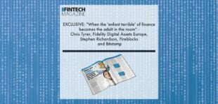 EXCLUSIVE: "When the 'enfant terrible' of finance becomes the adult in the room" - Chris Tyrer, Fidelity Digital Assets Europe, Stephen Richardson, Fireblocks and Bitstamp | Fintech Finance
