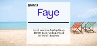 Travel Insurance Startup Faye Raises $8M In Seed Funding, Poised for Travel's Rebound | Fintech Finance