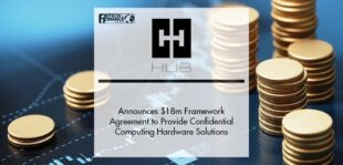HUB Security Announces a $18m Framework Agreement to Provide Confidential Computing Hardware Solutions | Fintech Finance
