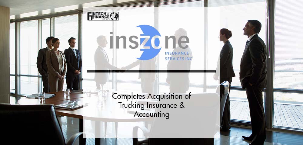 Inszone Insurance Services Completes Acquisition of Trucking Insurance & Accounting | Fintech Finance