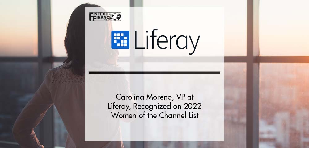 Carolina Moreno, VP at Liferay, Recognized on 2022 Women of the Channel List | Fintech Finance