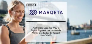Marqeta Study- Australians Lead the Way in Digital Payment Use, as Mobile Wallet Use Spikes 67 Percent Post-COVID | Fintech Finance