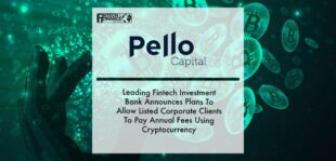 Leading Fintech Investment Bank Pello Capital Announces Plans To Allow Listed Corporate Clients To Pay Annual Fees Using Cryptocurrency | Fintech Finance