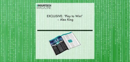 EXCLUSIVE: ‘Play to Win!’ – Alex King in ‘The Insurtech Magazine’ | Fintech Finance
