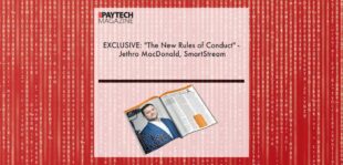EXCLUSIVE: "The New Rules of Conduct" - Jethro MacDonald, SmartStream in 'The Paytech Magazine' | Fintech Finance