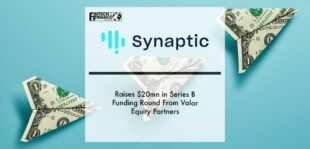 Synaptic raises $20Mn in Series B Funding Round from Valor Equity Partners| Fintech Finance