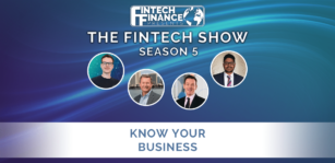 Fintech Finance Presents: The Fintech Show 5.09 - Know Your Business | Fintech Finance
