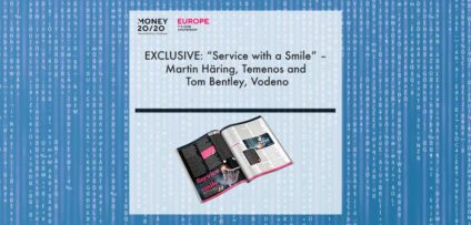 EXCLUSIVE: "Service with a Smile" - Martin Häring, Temenos and Tom Bentley, Vodeno in 'Discover Money20/20' | Fintech Finance