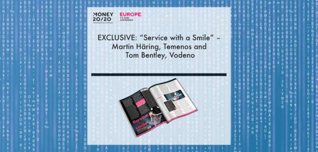 EXCLUSIVE: "Service with a Smile" - Martin Häring, Temenos and Tom Bentley, Vodeno in 'Discover Money20/20' | Fintech Finance