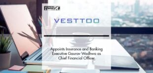 Vesttoo Appoints Insurance and Banking Executive Gaurav Wadhwa as Chief Financial Officer | Fintech Finance