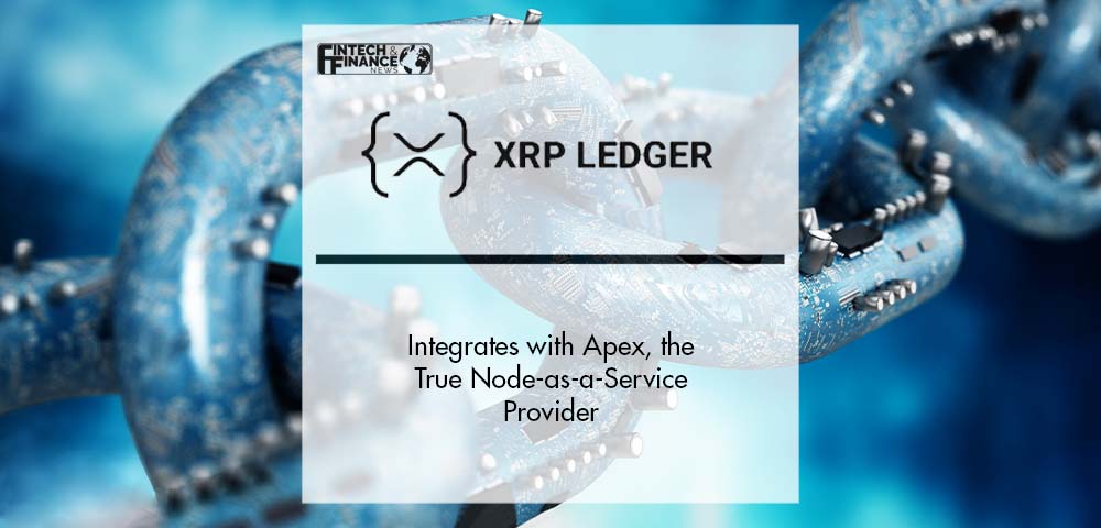 Apex the True Node-as-a-Service Provider, Integrates XRP | Fintech Finance