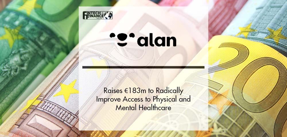 Alan Raises €183m to Radically Improve Access to Physical and Mental Healthcare | Fintech Finance