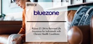 Insurtech Bluezone Raises £1.5M to Reinvent Life Insurance for Individuals Living with Chronic Health Conditions | Fintech Finance
