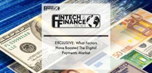 What Factors Have Boosted The Digital Payments Market | Fintech Finance