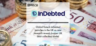 Global fintech InDebted launches in the UK as new research reveals broken UK debt collection model | Fintech Finance