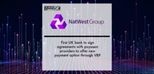 NatWest Group first UK bank to sign agreements with payment providers to offer new payment option through VRP | Fintech FInance