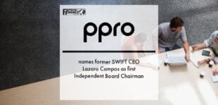 PPRO names former SWIFT CEO Lázaro Campos as first Independent Board Chairman | Fintech Finance
