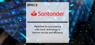 Santander digitalizes its core banking with cloud technology to improve service and efficiency | Fintech Finance