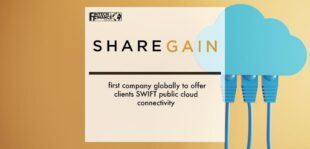 Sharegain first company globally to offer clients SWIFT public cloud connectivity | Fintech Finance