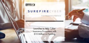 Surefire Cyber Launches to Help Cyber Insurance Ecosystem from Response to Resilience, with $10 Million in Funding by Forgepoint Capital | Fintech Finance
