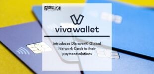 Viva Wallet introduces Discover® Global Network Cards to their payment solutions | Fintech Finance