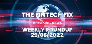 The Fintech Fix 29/06/2022 | Fintech Finance