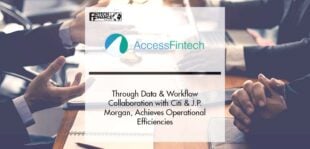 Citi, J.P. Morgan and AccessFintech Achieve Operational Efficiencies Through Data and Workflow Collaboration | Fintech Finance