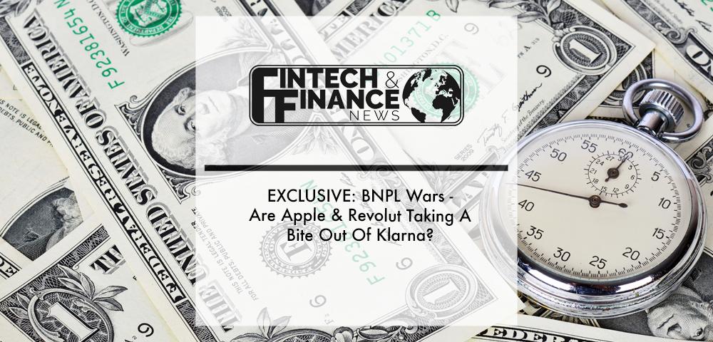 EXCLUSIVE: BNPL Wars - Are Apple & Revolut Taking A Bite Out Of Klarna? | Fintech Finance
