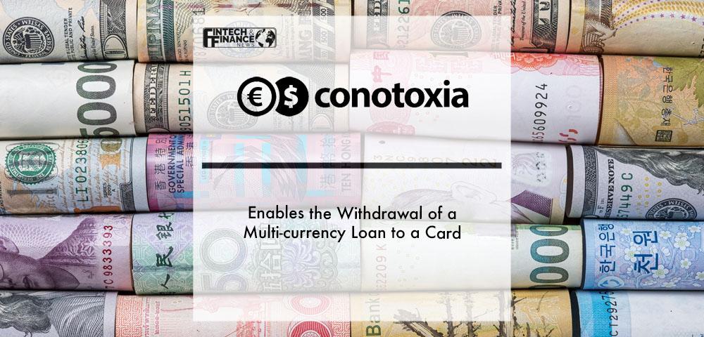 Conotoxia enables the withdrawal of a multi-currency loan to a card | Fintech Finance