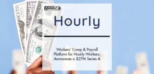 Hourly.io, The Workers' Comp and Payroll Platform for Hourly Workers, Announces a $27M Series A | Fintech Finance
