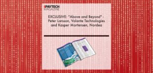 EXCLUSIVE: "Above and Beyond" - Peter Larsson, Volante Technologies and Kasper Mortensen, Nordea in 'The Paytech Magazine' | Fintech Finance