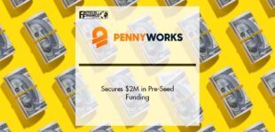 PennyWorks Secures $2M in Pre-Seed Funding | Fintech Finance