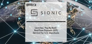 Sionic Launches ‘Pay-By-Bank’ Real-Time Payment (RTP) Service For U.S. Merchants | Fintech Finance