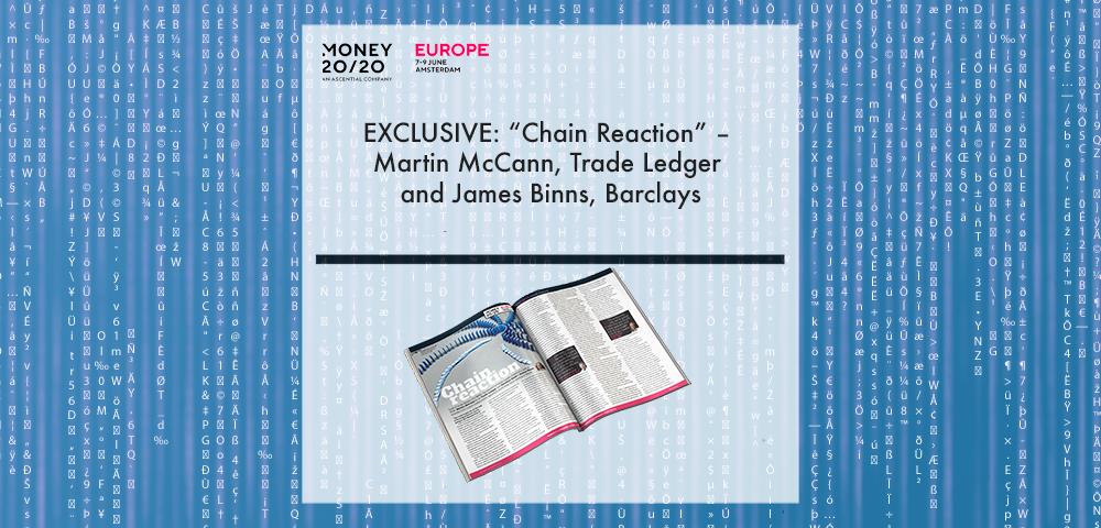EXCLUSIVE: "Chain Reaction" - Martin McCann, Trade Ledger and James Binns, Barclays in 'Discover Money20/20' | Fintech Finance