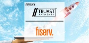 Trust Payments Expands Fiserv Relationship to Enable Long-Term Growth | Fintech Finance
