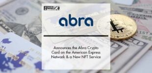 Abra Announces the Abra Crypto Card on the American Express Network and a New NFT Service in the Abra App | Fintech Finance