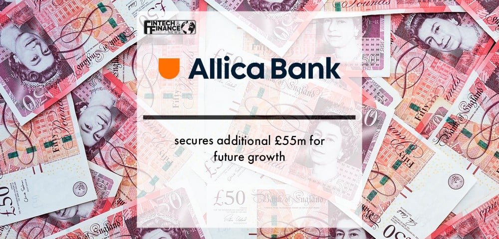 Allica Bank secures additional £55m for future growth | Fintech Finance