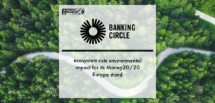 Banking Circle ecosystem cuts environmental impact for its Money20/20 Europe stand | Fintech Finance