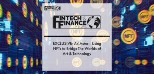 EXCLUSIVE: Ad Astra - Using NFTs to Bridge The Worlds of Art & Technology | Fintech Finance