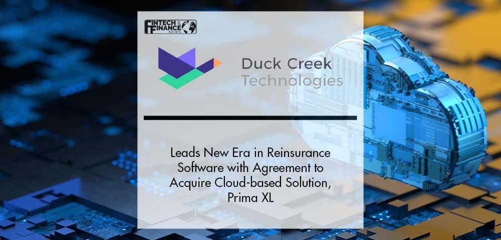 Duck Creek leads a New Era in Reinsurance Software with its Agreement to Acquire the Premier Cloud-based Solution, Prima XL | Fintech Finance