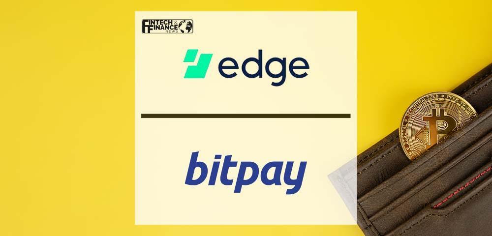 Edge Integrates BitPay Protocol to Enable Error-Free Spending Online and at Point of Sale | Fintech Finance