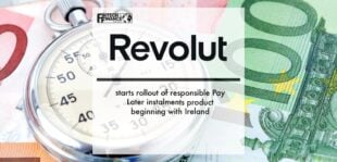 Revolut starts rollout of responsible Pay Later instalments product beginning with Ireland | Fintech Finance
