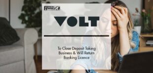 Volt Bank to Close Deposit Taking Business and Intends to Return its Banking Licence | Fintech Finance