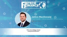 Jethro MacDonald, SmartStream Technologies - How are trading venues using SmartStream? | Fintech Finance