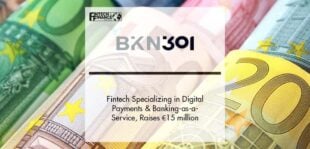 BKN301, the Fintech Company Specializing in Digital Payments and Banking-as-a-Service, Raises €15 million | Fintech Finance