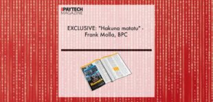 EXCLUSIVE: "Hakuna matatu" - Frank Molla, BPC in 'The Paytech Magazine' | Fintech Finance