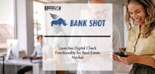 Bank Shot Launches Digital Check Functionality for Real-Estate Market | Fintech Finance