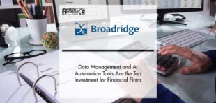 Data Management and AI Automation Tools Are the Top Investment for Financial Firms, Broadridge Survey Finds | Fintech Finance