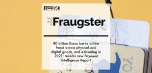 80 billion Euros lost to online fraud across physical and digital goods, and e-ticketing in 2021, reveals Fraugster’s new Payment Intelligence Report | Fintech Finance
