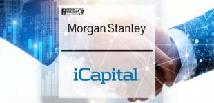 Morgan Stanley Investment Management and iCapital expand partnership to provide Wealth Managers globally with access to Private Markets Funds | Fintech Finance